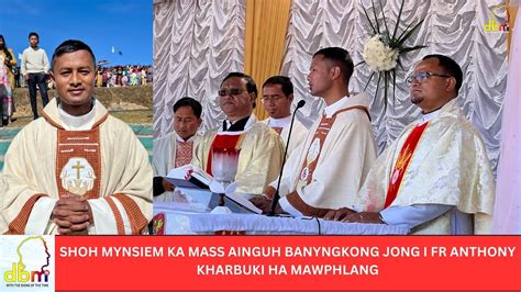 SHOH MYNSIEM KA MASS AINGUH BANYNGKONG JONG I FR ANTHONY KHARBUKI HA