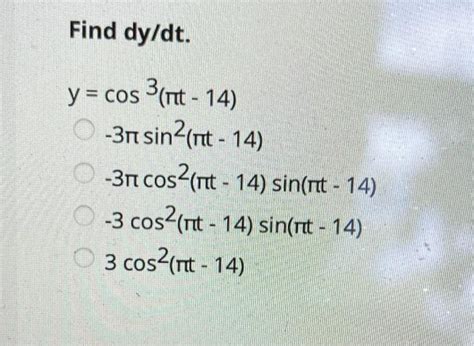 Solved Find Dy Dt Y Cos 3 Nt 14 0 311 Sin Nt 14 Chegg