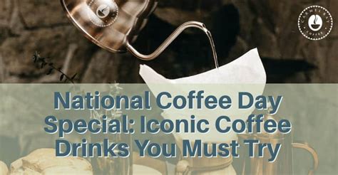 National Coffee Day 2023 Special 10 Iconic Coffee Drinks You Must Try