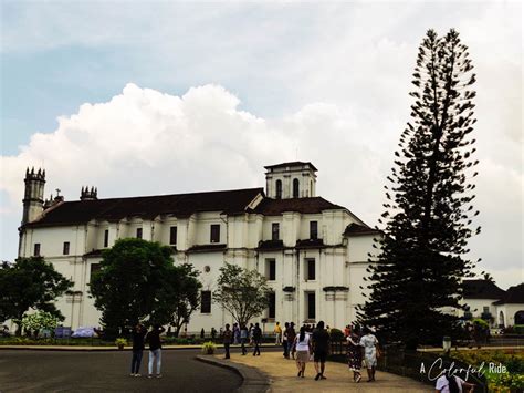 BASILICA OF BOM JESUS – THE TOMB OF ST. FRANCIS XAVIER | A Colorful Ride