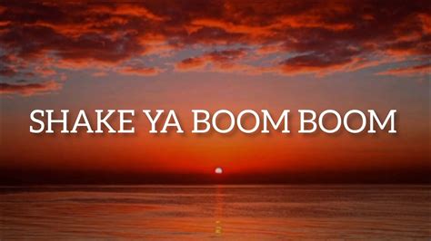 Shake Ya Boom Boom Song Lyrics Don T Need Words When You Move Like