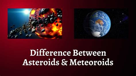 Difference Between Asteroids And Meteoroids Distinguishing Between Asteroids And Meteoroids