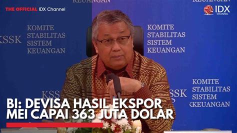 Bi Devisa Hasil Ekspor Mei Capai Juta Dolar Idx Channel Youtube