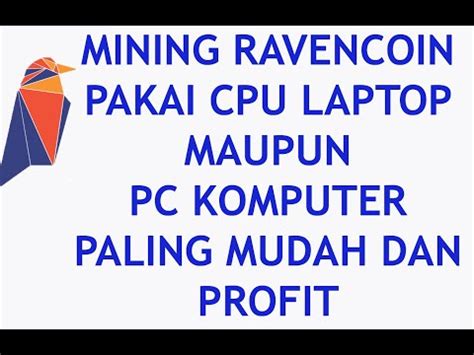 Mining Ravencoin Menggunakan CPU Laptop Maupun PC Komputer Paling Mudah