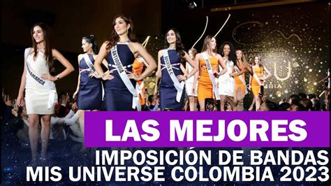 IMPOSICIÓN DE BANDAS MISS UNIVERSE COLOMBIA 2023 YouTube