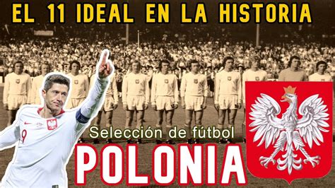 🇵🇱⚽ El 11 Ideal En La Historia De La Seleccion De Futbol De Polonia 🇵🇱⚽ Youtube