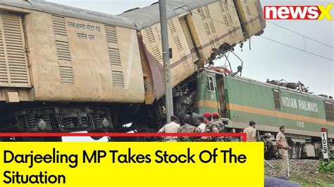 Kanchenjunga Express Accident Updates Darjeeling Mp Takes Stock Of