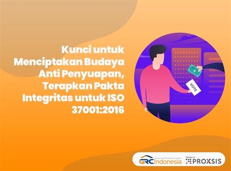 Kunci Untuk Menciptakan Budaya Anti Penyuapan Terapkan Pakta