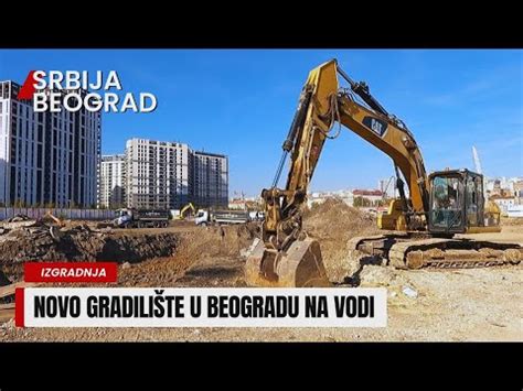 Po Eli Radovi Na Izgradnji Etiri Nove Zgrade U Beogradu Na Vodi Youtube