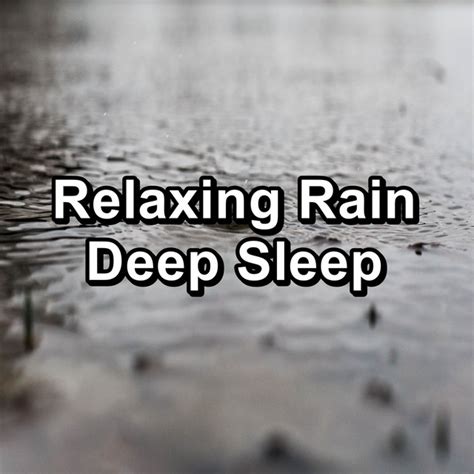 Relaxing Rain Deep Sleep Album By Rain For Deep Sleep Spotify