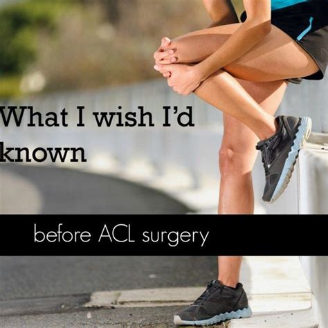 What I Wish Id Known Before Acl Surgery Acl Surgery Knee Surgery