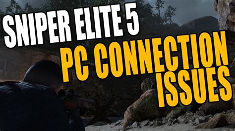 Fix Sniper Elite Connection Issues Lag On Pc Cannot Connect