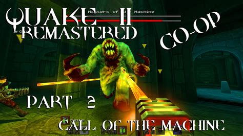 QUAKE 2 Remastered CO OP Call Of The Machine DLC Part 2 YouTube