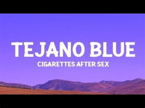 TEJANO BLUE CIGARETTES AFTER SEX SONG HIGH QUALITY Tejanoblue