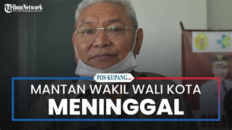 Mantan Wakil Walikota Kupang Hermanus Man Meninggal Dunia YouTube