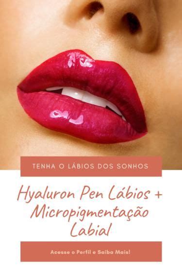 Lábios dos Sonhos Hyaluron Pen Lábios Micropigmentação Labial Lips