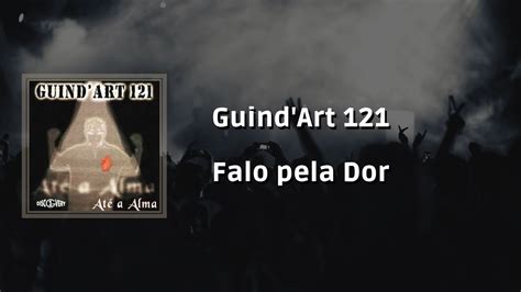 Guind Art 121 Falo Pela Dor Letra YouTube