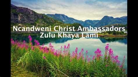 Ncandweni Christ Ambassadors - Zulu Khaya Lami Accords - Chordify