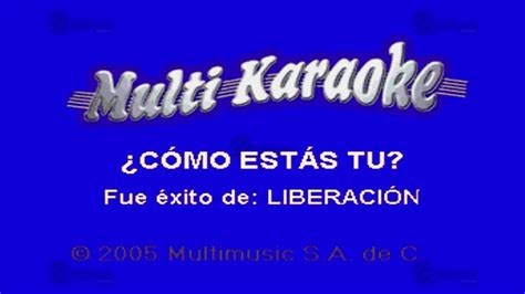 Cómo Estás Tú Multikaraoke Éxito De Liberación YouTube