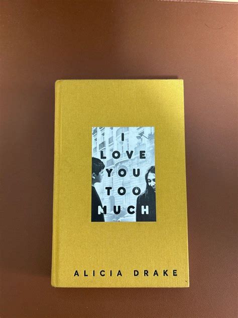 I Love You Too Much Alicia Drake Hard Cover Hobbies And Toys Books