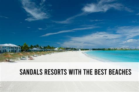 Which Sandals Resort has the best beach?