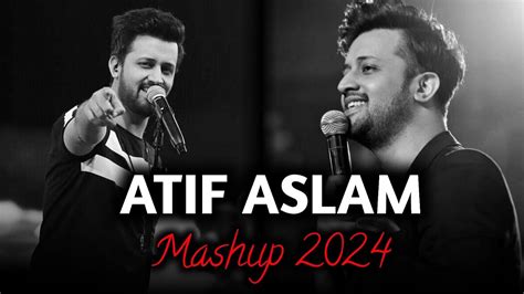 Atif Aslam Mashup 2024 Tu Jaane Na Atif Aslam All Song Relaxing