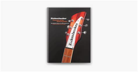 Rickenbacker Guitars Pioneers Of The Electric Guitar On Apple Books