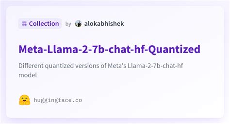 Meta Llama B Chat Hf Quantized A Alokabhishek Collection