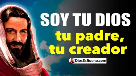 DIOS TE HABLA HOY Soy Tu Dios Tu Padre Tu Creador Conozco Muy Bien