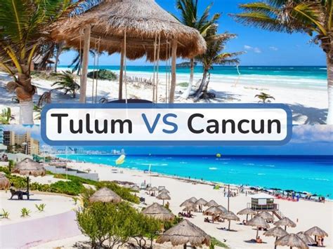 Tulum Vs Cancun Which Is The Best Place To Visit In 2023