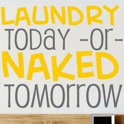 Design With Vinyl Laundry Today Or Naked Tomorrow Wall Decal Wayfair