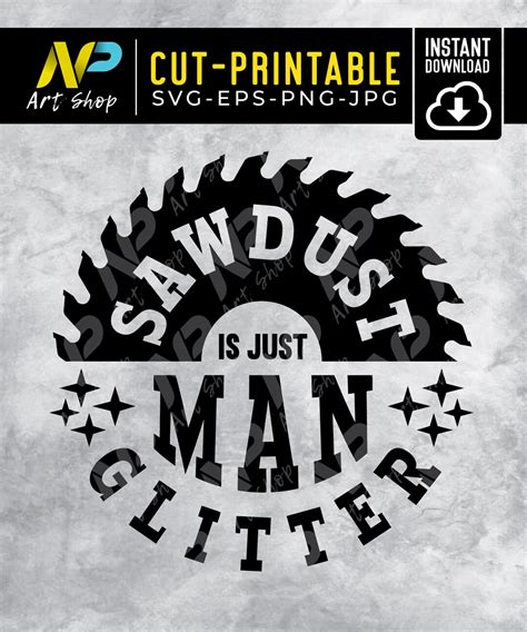 Saw Svg Sawdust Is Just Man Glitter Svg Fathers Day Dads Day