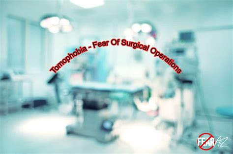 Tomophobia Fear Of Surgical Operations