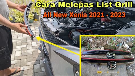 Tutorial Cara Melepas List Grill All New Xenia 2021 2023 Ganti Versi