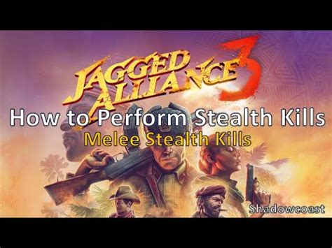 How To Perform Melee Stealth Kills In Jagged Alliance 3 How Stealth