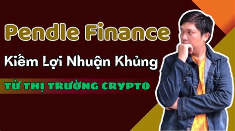 Pendle Finance PENDLE là gì Chiến Lược Kiếm Lợi Nhuận Thị Trường