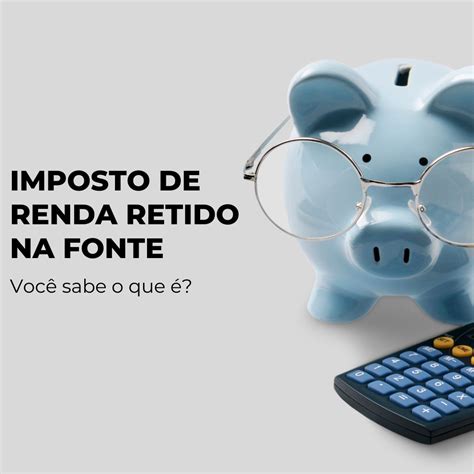 O Que é Imposto De Renda Retido Na Fonte Contabilidade Em Barueri