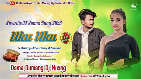 New Ho Munda Dj Song Uku Uku Singer Bablu Nirmala Dj