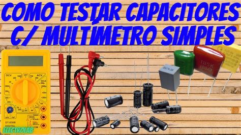 Como Testar Capacitores Um Mult Metro Youtube