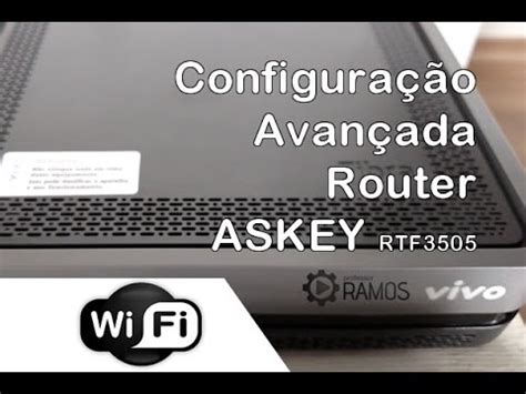 Como Acessar As Configura Es Avan Adas Do Roteador Vivo Fibra Askey