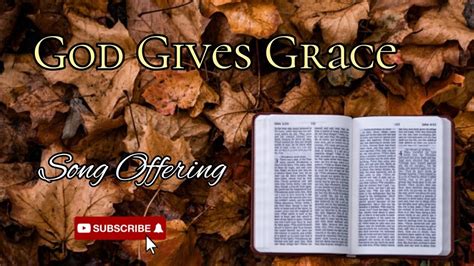 God Gives Grace Solo Song Offering Youtube