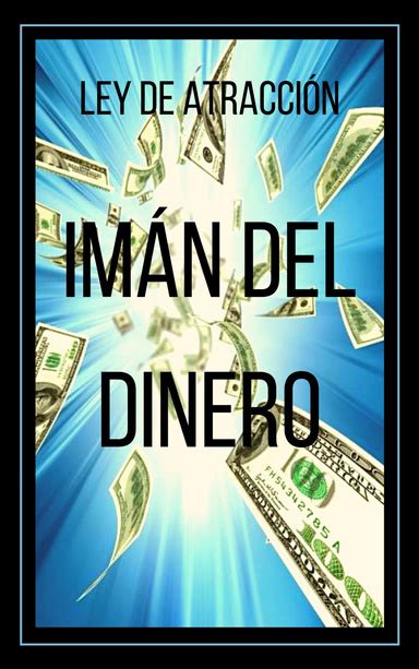 Iman Del Dinero Ley De Atracci N El Poder De La Ley De Atracci N Para