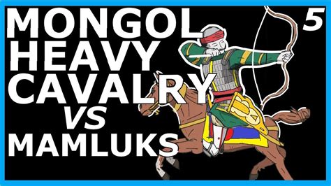 Mongol Heavy Cavalry Part 5 Mamluks Mongols And Ayn Jalut YouTube