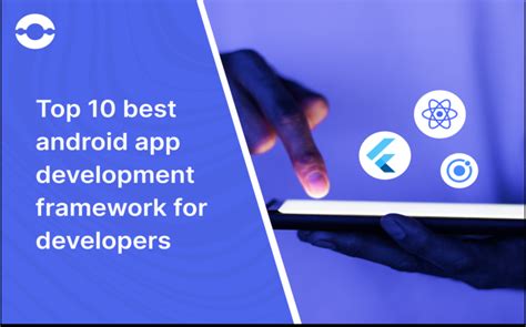 Top 10 Best Android App Development Framework For Developers