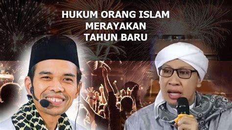 Hukum Orang Islam Merayakan Tahun Baru 2024 Ini Penjelasan Ustaz Abdul