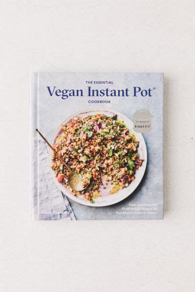 The Essential Vegan Instant Pot Cookbook Fresh And Foodproof Plant