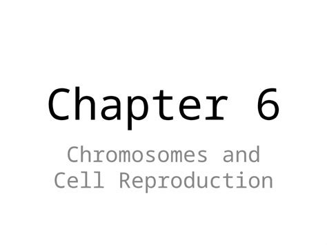 Pptx Chapter 6 Chromosomes And Cell Reproduction I Formation Of New Cells By Cell Division