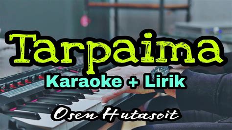 Tarpaima Karaoke Lirik Lagu Batak Populer Osen Hutasoit Youtube