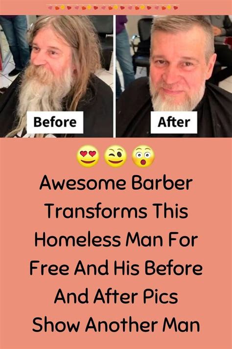 Awesome Barber Transforms This Homeless Man For Free And His Before And