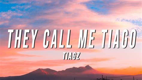 Tiagz They Call Me Tiago Lyrics Youtube Music